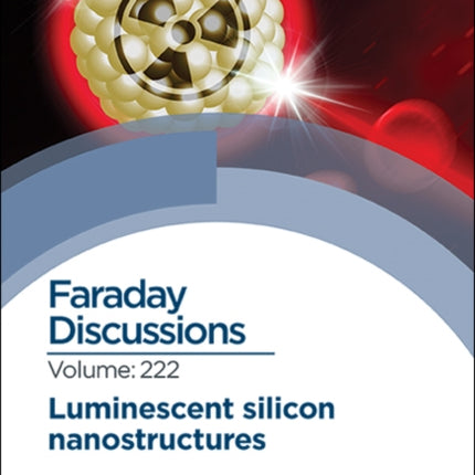 Luminescent Silicon Nanostructures: Faraday Discussion 222