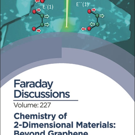 Chemistry of 2-Dimensional Materials: Beyond Graphene: Faraday Discussion 227