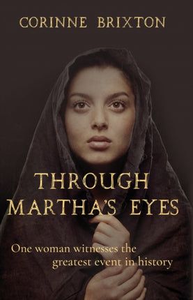 Through Martha's Eyes: One woman witnesses the greatest event in history