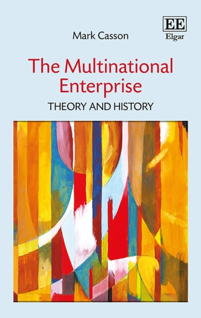 The Multinational Enterprise: Theory and History