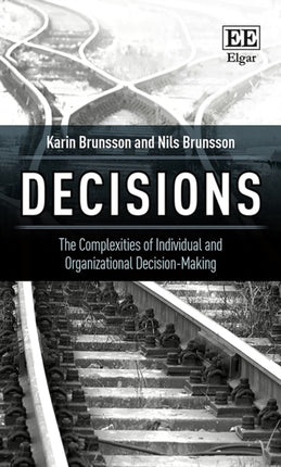 Decisions: The Complexities of Individual and Organizational Decision-Making