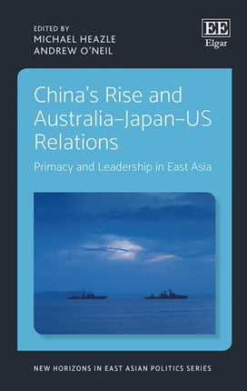 China's Rise and Australia–Japan–US Relations: Primacy and Leadership in East Asia