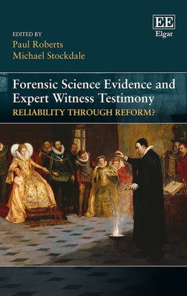 Forensic Science Evidence and Expert Witness Testimony: Reliability through Reform?