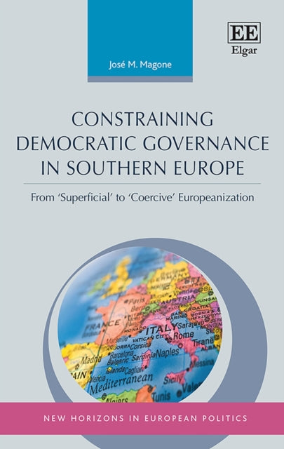 Constraining Democratic Governance in Southern Europe: From ‘Superficial’ to ‘Coercive’ Europeanization