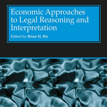 Economic Approaches to Legal Reasoning and Interpretation