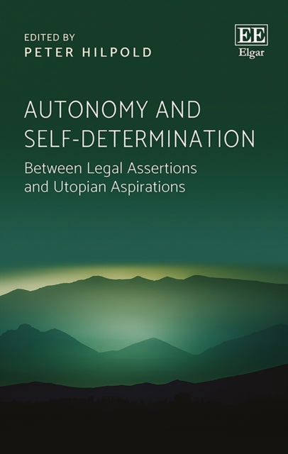 Autonomy and Self-determination: Between Legal Assertions and Utopian Aspirations