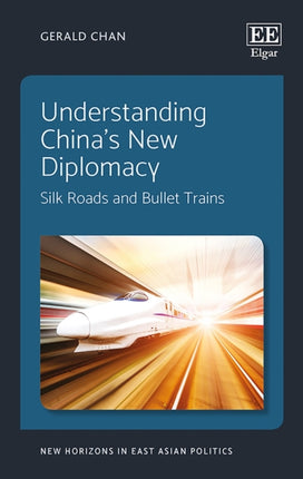 Understanding China’s New Diplomacy: Silk Roads and Bullet Trains