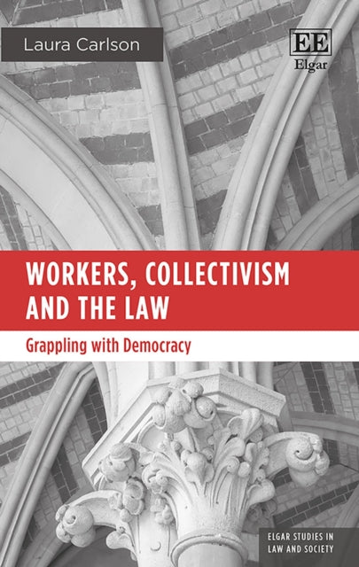 Workers, Collectivism and the Law: Grappling with