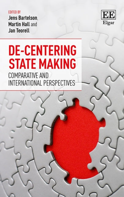 De-Centering State Making: Comparative and International Perspectives