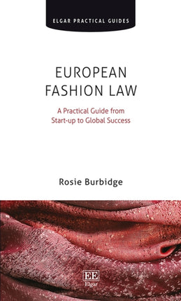 European Fashion Law: A Practical Guide from Start-up to Global Success