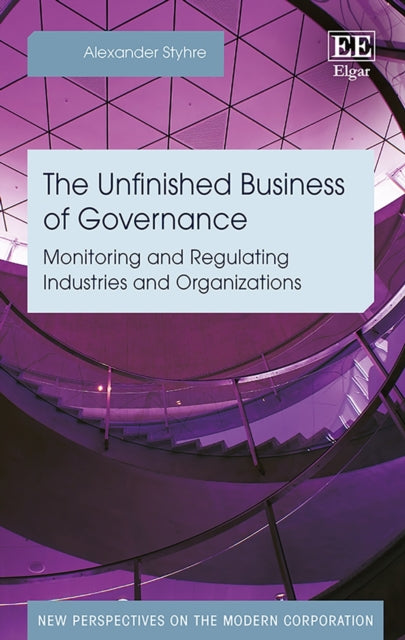 The Unfinished Business of Governance: Monitoring and Regulating Industries and Organizations