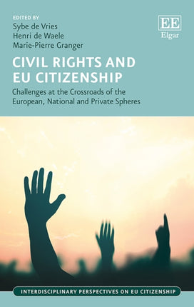 Civil Rights and EU Citizenship: Challenges at the Crossroads of the European, National and Private Spheres