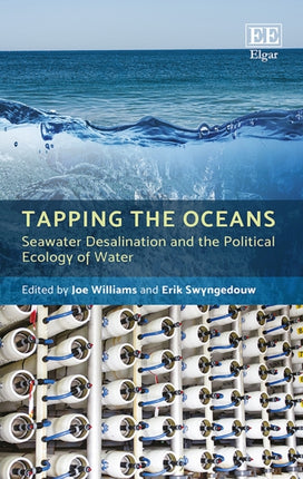 Tapping the Oceans: Seawater Desalination and the Political Ecology of Water