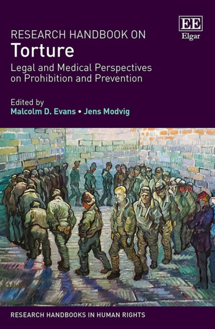 Research Handbook on Torture: Legal and Medical Perspectives on Prohibition and Prevention