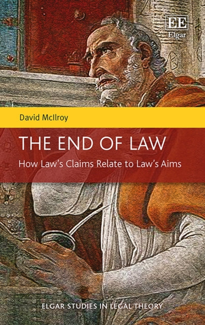 The End of Law: How Law’s Claims Relate to Law’s Aims