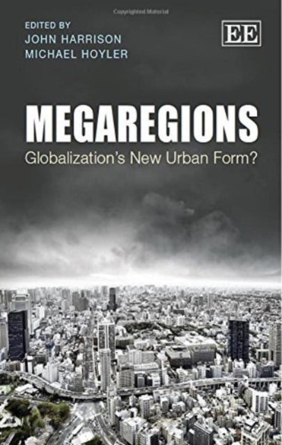 Megaregions: Globalization’s New Urban Form?