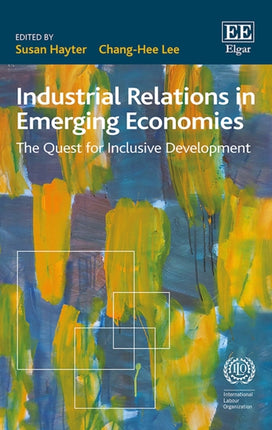 Industrial Relations in Emerging Economies: The Quest for Inclusive Development