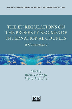 The EU Regulations on the Property Regimes of International Couples: A Commentary