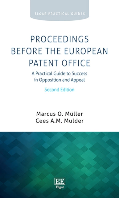 Proceedings Before the European Patent Office: A Practical Guide to Success in Opposition and Appeal, Second Edition