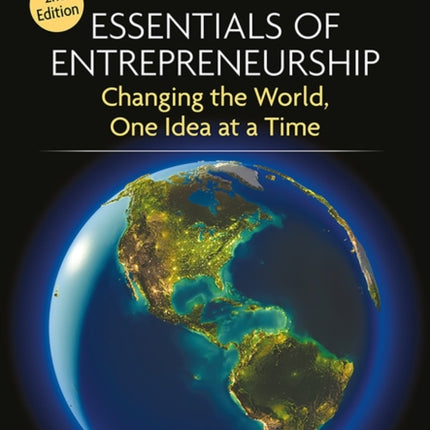 Essentials of Entrepreneurship Second Edition: Changing the World, One Idea at a Time