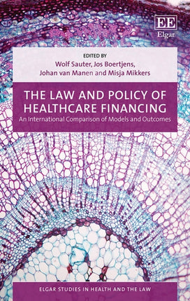 The Law and Policy of Healthcare Financing: An International Comparison of Models and Outcomes