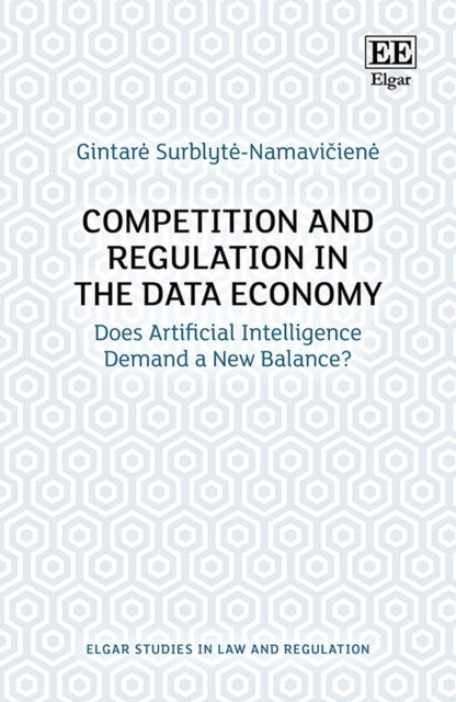 Competition and Regulation in the Data Economy: Does Artificial Intelligence Demand a New Balance?