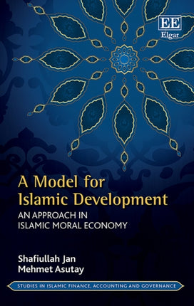 A Model for Islamic Development: An Approach in Islamic Moral Economy