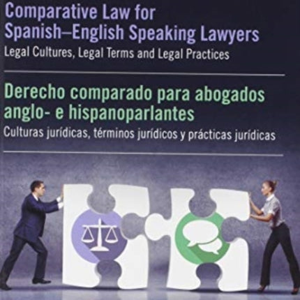 Comparative Law for Spanish–English Speaking Lawyers: Legal Cultures, Legal Terms and Legal Practices