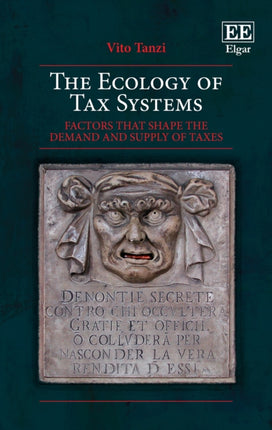 The Ecology of Tax Systems: Factors that Shape the Demand and Supply of Taxes