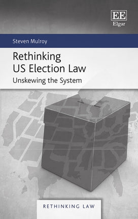 Rethinking US Election Law: Unskewing the System