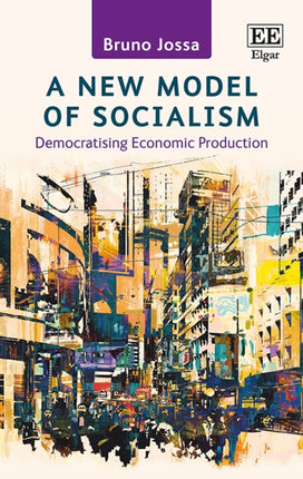 A New Model of Socialism: Democratising Economic Production