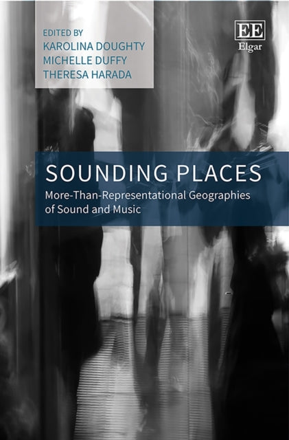 Sounding Places: More-Than-Representational Geographies of Sound and Music