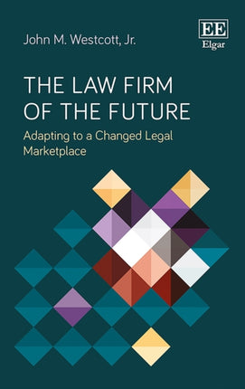 The Law Firm of the Future: Adapting to a Changed Legal Marketplace