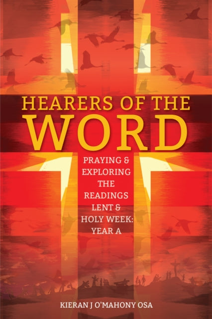 Hearers of the Word: Praying and Exploring the Readings for Lent to Pentecost Year A