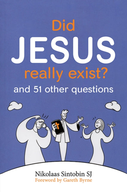 Did Jesus Really Exist?: And 51 Other Questions