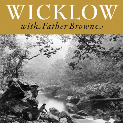 Wandering Wicklow with Father Browne