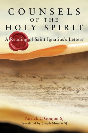 Counsels of the Holy Spirit: A Reading of St Ignatius's Letters