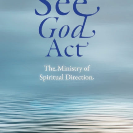 See God Act: The Ministry of Spiritual Direction