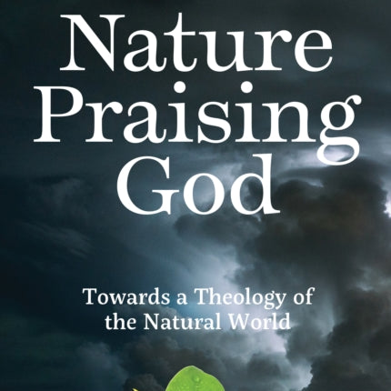 Nature Praising God: Towards a Theology of the Natural World