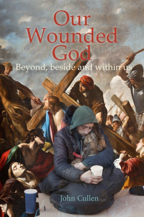 Our Wounded God: Beyond, Beside and Within Us