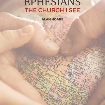 Ephesians: The Church I See: A daily study of the letter of Paul to the church at Ephesus: 3