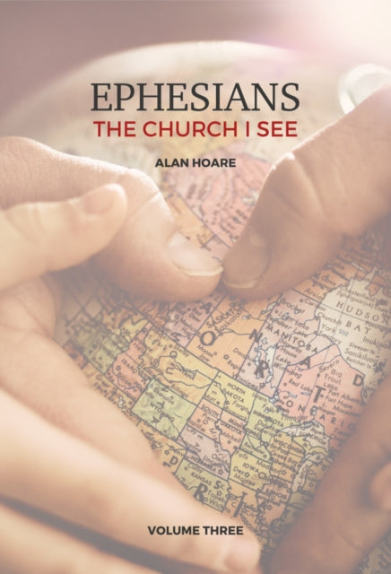 Ephesians: The Church I See: A daily study of the letter of Paul to the church at Ephesus: 3