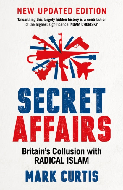 Secret Affairs: Britain's Collusion with Radical Islam