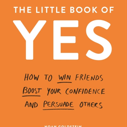 The Little Book of Yes: How to win friends, boost your confidence and persuade others