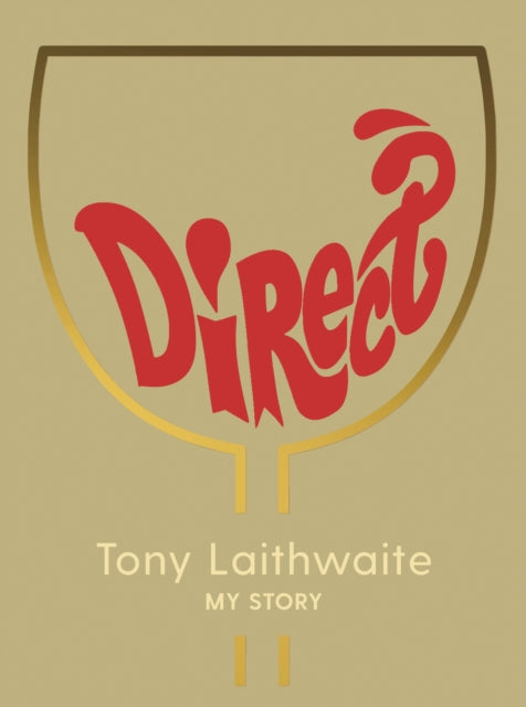 Direct: Tony Laithwaite My Story