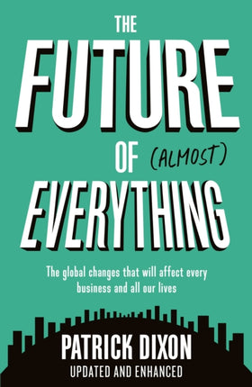 The Future of Almost Everything: How our world will change over the next 100 years