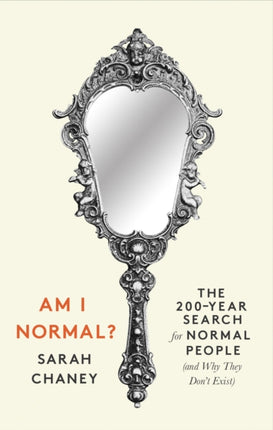 Am I Normal?: The 200-Year Search for Normal People (and Why They Don’t Exist)