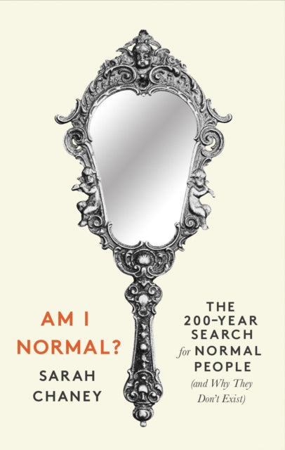 Am I Normal?: The 200-Year Search for Normal People (and Why They Don’t Exist)