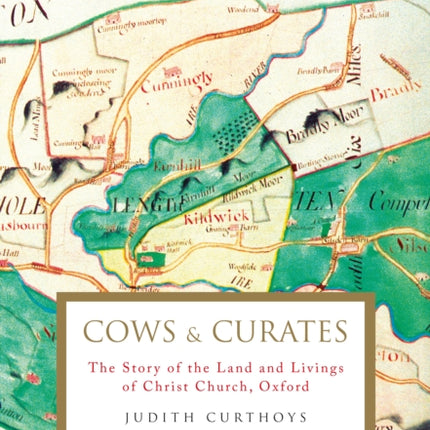 Cows and Curates: The story of the land and livings of Christ Church, Oxford