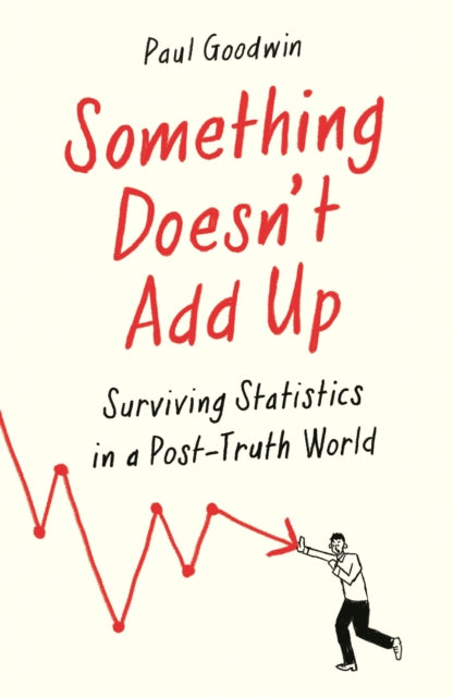 Something Doesn’t Add Up: Surviving Statistics in a Number-Mad World